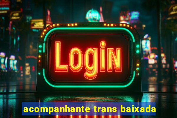 acompanhante trans baixada